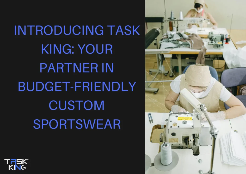 Task King partner in custom sportswear manufacturing